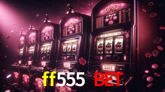 Casino Ao Vivo ff555 bet
