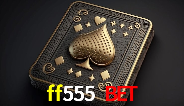 ff555 bet plataforma